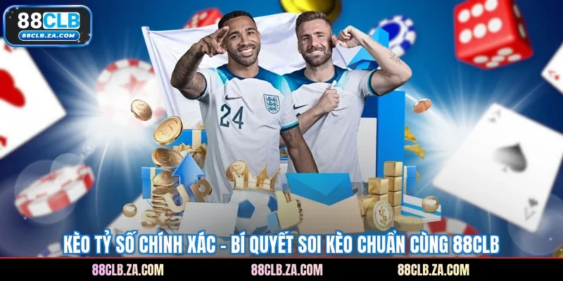 Kèo Tỷ Số Chính Xác