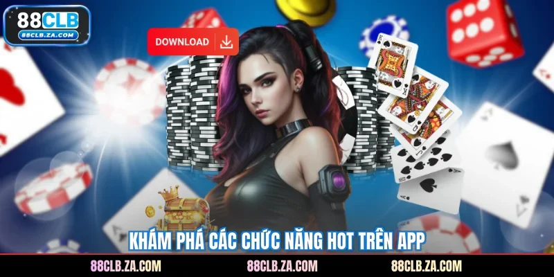 Khám phá các chức năng HOT trên app