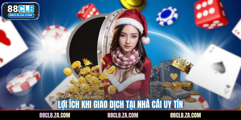 Lợi ích khi giao dịch tại nhà cái uy tín