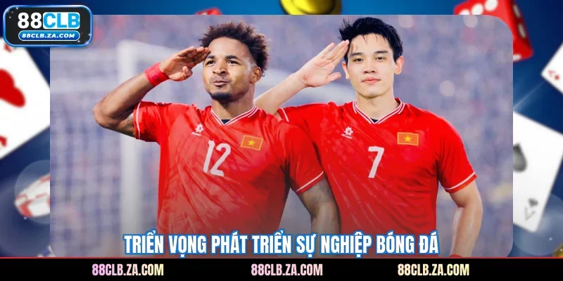 Triển vọng phát triển sự nghiệp bóng đá